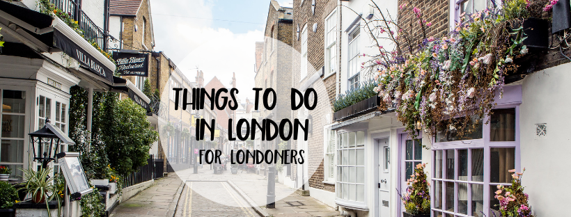 Things to do in London (for Londoners)